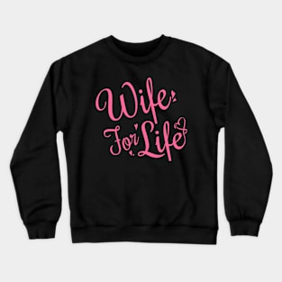 Wife for life Crewneck Sweatshirt